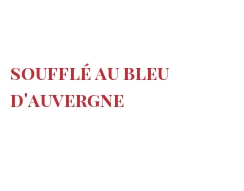 Recipe Soufflé au Bleu d'Auvergne